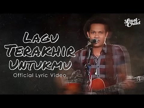 Last Child - Lagu Terakhir Untukmu (Official Lyric Video)