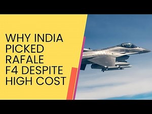 Why India Picked Rafale F4 Despite Its High Cost