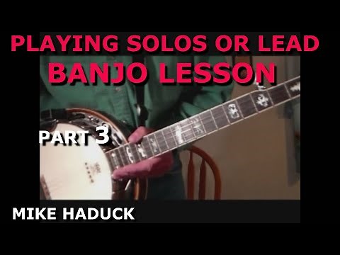 How to play banjo solos or Leads, (lesson 3) Mike Haduck