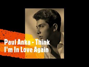 Paul Anka - Think I'm In Love Again