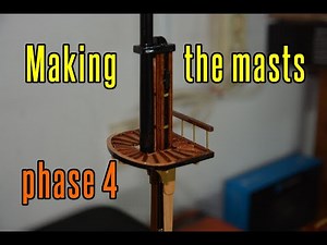 Montanes - part 78 Making The Masts (phase 4)