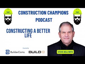 Constructing a Better Life! Construction Champions Podcast 2-66 Steve Dell'Orto
