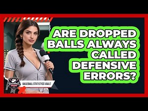 Are Dropped Balls Always Called Defensive Errors?
