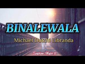 Binalewala (Michael Dutchi Libranda) with Lyrics