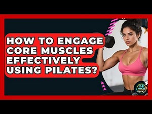 How To Engage Core Muscles Effectively Using Pilates? - High Energy Training Hub