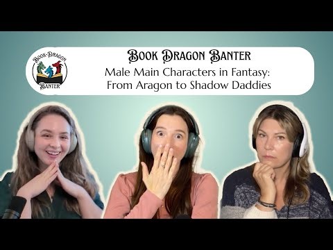 Male Main Characters in Fantasy: From Aragorn to Shadow Daddies