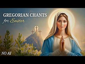 Gregorian Chants for Easter Prayer with Mary | Sacred Choir of Benedictine Monks