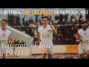 The amateur spirit: Chariots of Fire (1981) | Criteria: The Catholic Film Podcast