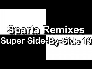 Sparta Remixes Super Side-By-Side 13
