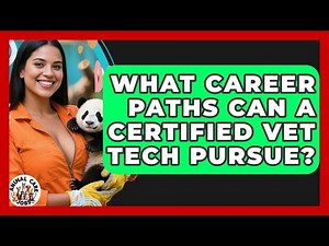 What Career Paths Can A Certified Vet Tech Pursue? - Animal Care Jobs