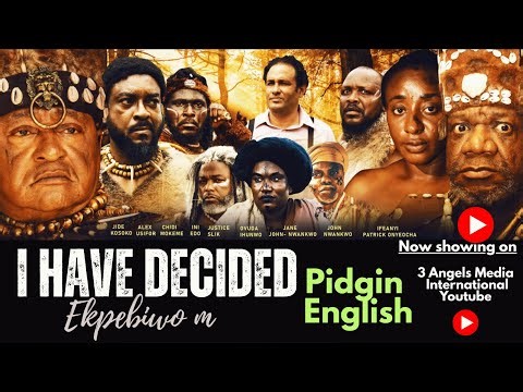 I Have Decided - Ekpebiwo m | Pidgin English - Ini Edo | Chidi Mokeme | Alex Osifo | Jide Kosoko