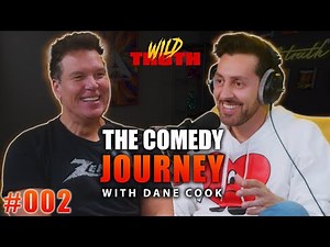 The Comedy Journey w/ Dane Cook | Wild Truth Ep.002