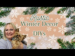 Rustic Winter Decor DIYs/ Beginner Friendly Winter Crafts
