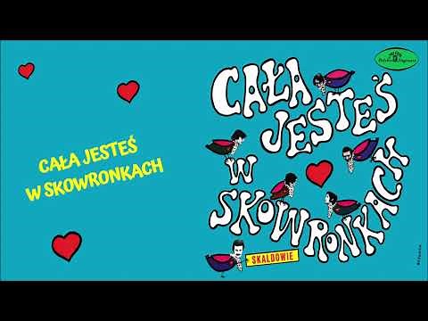 Skaldowie - Cała jesteś w skowronkach [Official Audio]