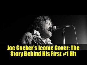 Joe Cocker's Iconic Cover: The Story Behind His First #1 Hit