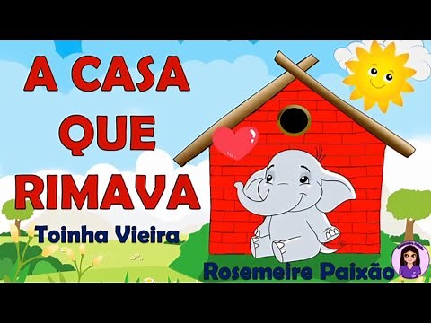 A casa que rimava. Poema. Consciência fonológica. Rimas. Educação Infantil e alfabetização