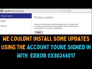 We couldnt install some updates using the account youre signed in with Error 0x80246017 on Windows