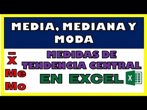 MEDIA, MEDIANA Y MODA CON EXCEL