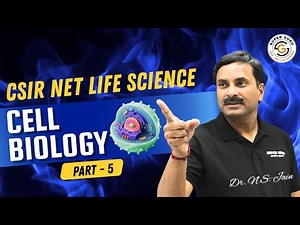 CSIR NET Life Science | Cell Biology | Part - 5 | Dr. N.S. Jain