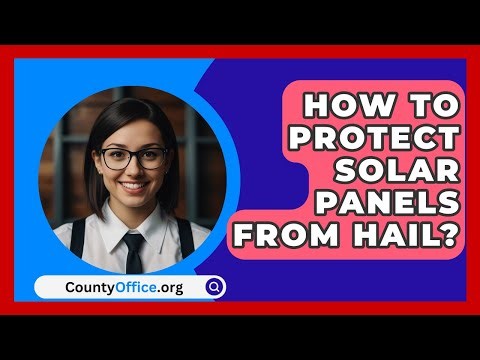 How To Protect Solar Panels From Hail? - CountyOffice.org