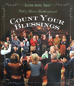 Bill & Gloria Gaither With Their Homecoming Friends - Bill & Gloria Gaither Present Count Your Blessings