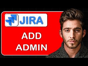 How to Add Someone as Jira Administrator – Grant Admin Access, Manage Permissions & Control System