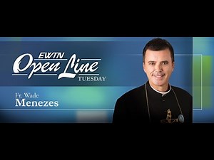 OPEN LINE TUESDAY - August 3, 2021- Fr. Wade Menezes - The Bible and the 7 Sacraments.