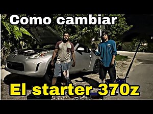 COMO CAMBIAR EL STARTER A TU NISSAN 370z ||| enier Jarquín