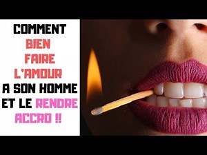 5 Astuces Pour BIEN faire l'Amour le Rendre DINGUE au lit !