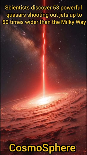 53 Quasars Found Firing Jets Bigger Than the Milky Way