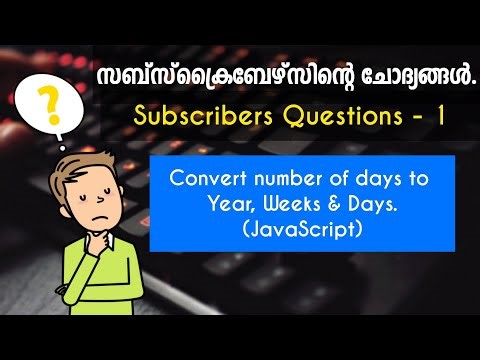 Convert Days in to Year, Week & Days | Subscribers Questions-1 | JavaScript Malayalam.