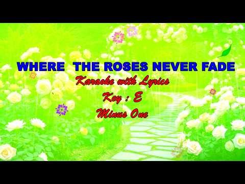 WHERE THE ROSES NEVER FADE | Karaoke with Lyrics( Key : E)