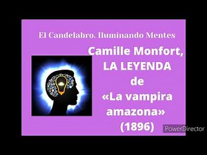 Camille Monfort, LA LEYENDA de «La vampira amazona» (1896).