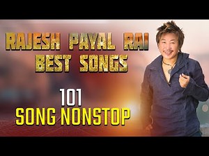 Rajesh Payal Rai's Songs Collection | Super Hit 101 songs | 8 Hours Non-Stop Song | Rai Is King |