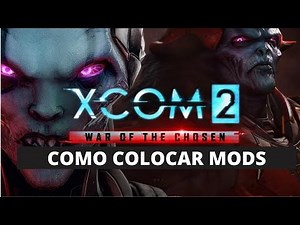 XCOM 2 WOTC - COMO COLOCAR MODS