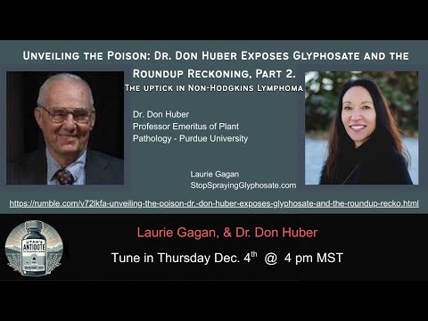 Unveiling the Poison: Dr. Don Huber Exposes Glyphosate and the Roundup Reckoning, Part 2