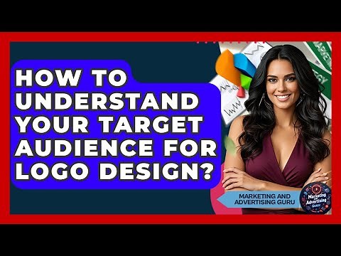 How To Understand Your Target Audience For Logo Design? - Marketing and Advertising Guru
