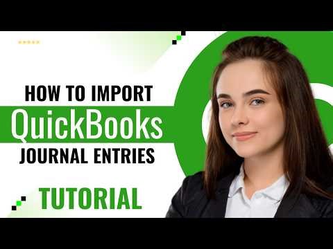 How to Import Journal Entries in QuickBooks Online (2026 Tutorial)