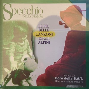 Coro Della S.A.T., Mauro Pedrotti - Le Più Belle Canzoni Degli Alpini