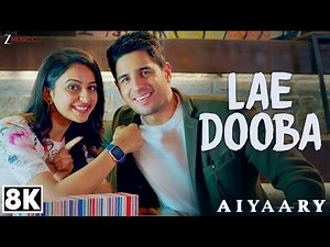 Lae Dooba 8K Video | Aiyaary | Sidharth Malhotra, Rakul Preet | Sunidhi Chauhan | Rochak Kohli