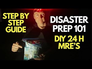 DIY 24 Hour MRE's for Your Go Bag & More: Disaster Preparedness 101