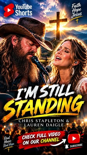 I’M STILL STANDING ❤️‍🔥 | Chris Stapleton & Lauren Daigle | Don’t Give Up