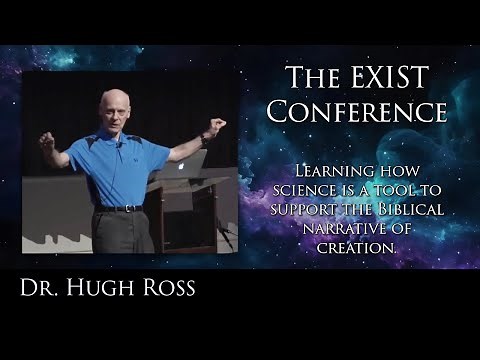 EXIST Conference 2018 - Dr. Hugh Ross - Reasons To Believe