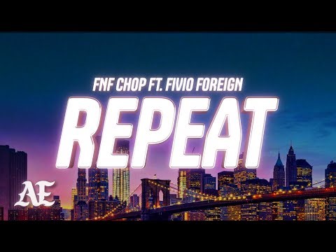 FNF Chop - Repeat (Lyrics) ft. Fivio Foreign