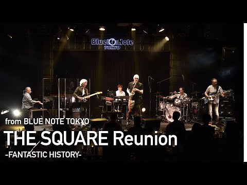 "THE SQUARE Reunion ザ・スクエア リユニオン -FANTASTIC HISTORY-" BLUE NOTE TOKYO Live Streaming 2021