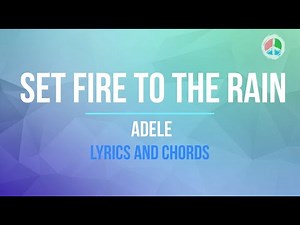 Set fire to the rain (Lyrics and Chords)