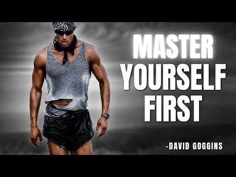 MASTER YOURSELF FIRST — THEN NOTHING CAN BREAK YOU | David Goggins Motivational Speech