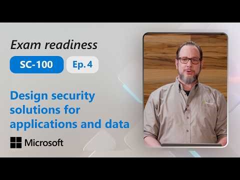 Preparing for SC-100: Design security solutions for applications and data (Part 4 of 4)