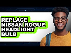 How to Replace Nissan Rogue Headlight Bulb (Full Guide)