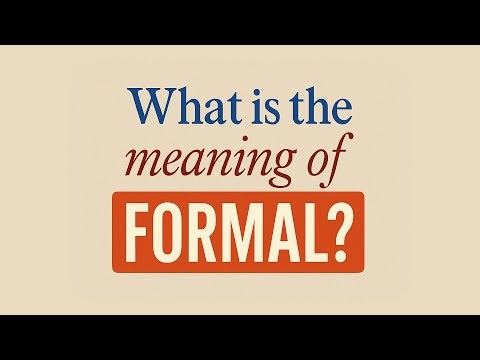 What is the meaning of Formal?